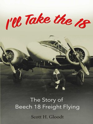 cover image of I'll Take the 18: the Story of Beech 18 Freight Flying